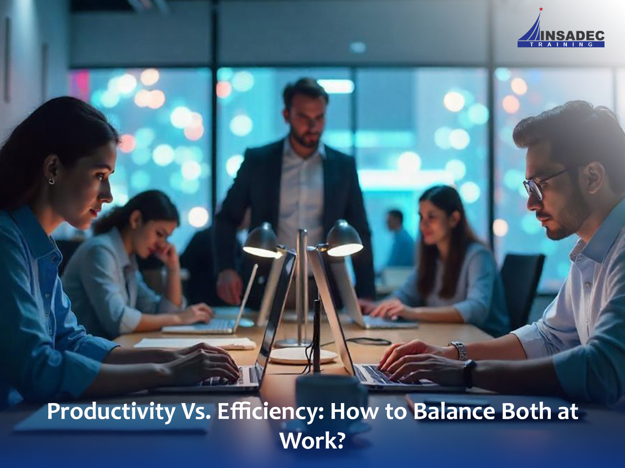 Productivity vs. Efficiency: How to Balance Both at Work